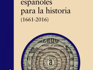 Textos periodísticos españoles para la historia (1661-2016)