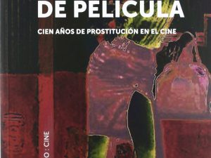 Putas de película: cien años de prostitución en el cine